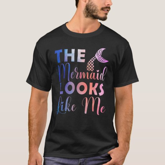 Funny The Mermaid Looks Like Me Quote_4 Tシャツ (正面)