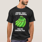 Funny These Are the Bananas You're Looking For Tシャツ (正面)