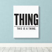 Funny Thing | This Is A Thing | Sarcastic キャンバスプリント (インサイチュ (ウッドフロア))