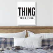 Funny Thing | This Is A Thing | Sarcastic キャンバスプリント (インサイチュ (寝室))