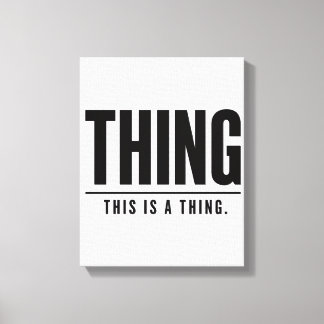 Funny Thing | This Is A Thing | Sarcastic キャンバスプリント