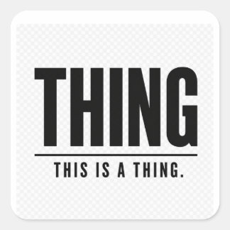 Funny Thing | This Is A Thing | Sarcastic スクエアシール