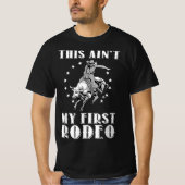 Funny This Ain't My First Rodeo Art Bull Riding Me Tシャツ (正面)