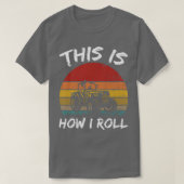Funny This Is How I Roll Tractor Farm Farming Life Tシャツ (デザイン正面)