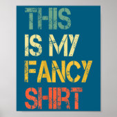 Funny This Is My Fancy Shirt Sarcastic Saying Joke ポスター (正面)