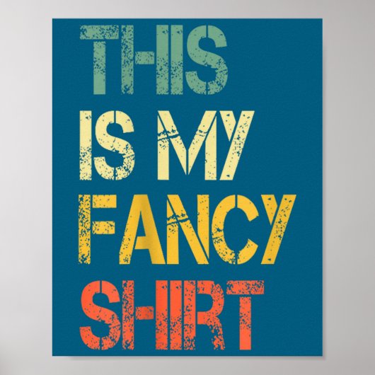 Funny This Is My Fancy Shirt Sarcastic Saying Joke ポスター (正面)