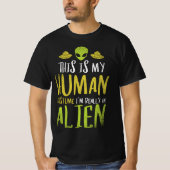 Funny This Is My Human Costume Im Really An Alien  Tシャツ (正面)