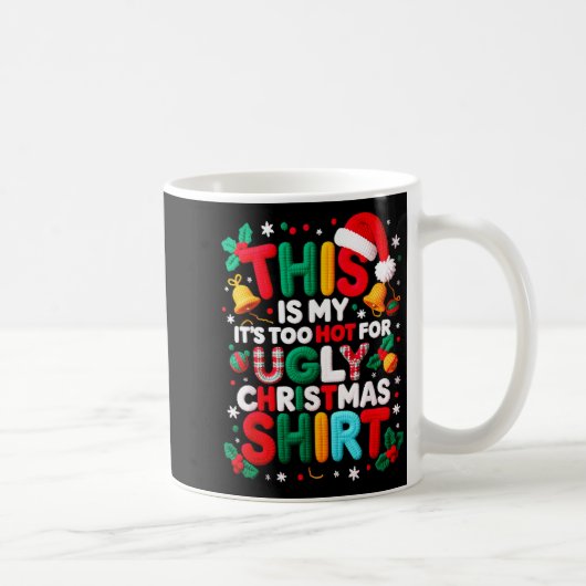 Funny This Is My It's Too Hot For Ugly Christmas S コーヒーマグカップ (右)