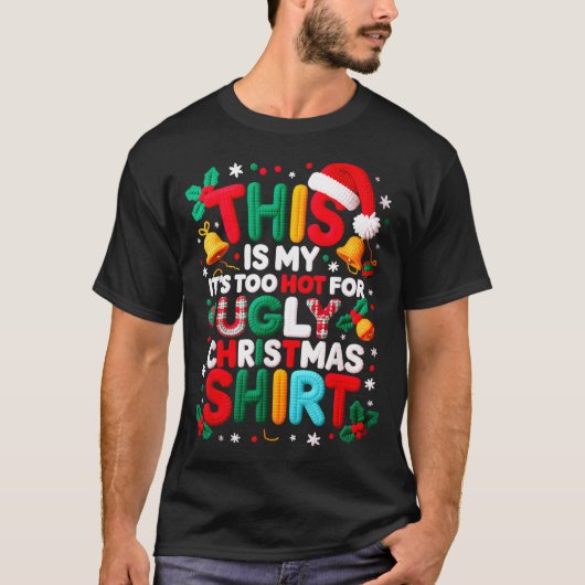 Funny This Is My It's Too Hot For Ugly Christmas S Tシャツ (正面)