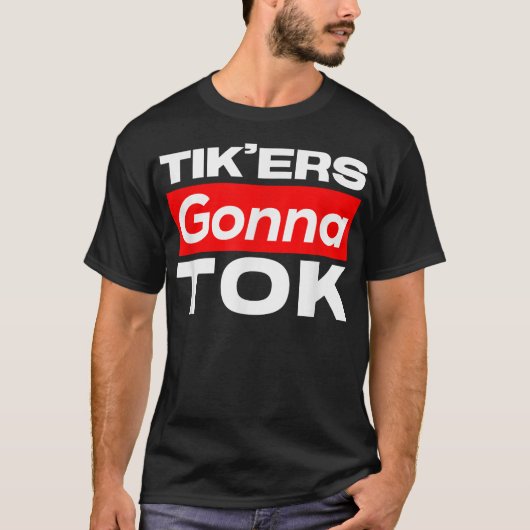 Funny Tik'ers Gonna Tok T-Shirt Tシャツ (正面)