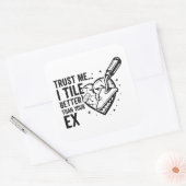Funny Tiler Quote – Better Than Your Ex スクエアシール (封筒)