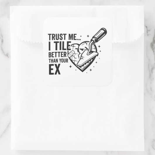 Funny Tiler Quote – Better Than Your Ex スクエアシール (バッグ)