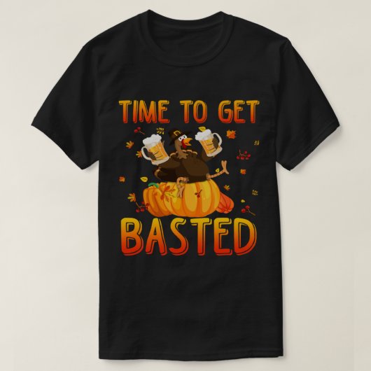Funny Time To Get Basted Thanksgiving Turkey Beer Tシャツ (デザイン正面)