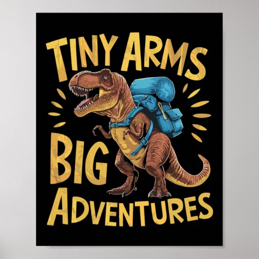 Funny Tiny Arms Big Adventures Hiking T-rex  ポスター (正面)