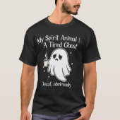 Funny Tired Ghost Decaf Obviously Spirit Animal   Tシャツ (正面)