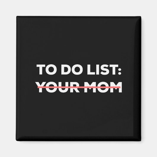 Funny To Do List Your Mom Sarcasm Sarcastic Saying マグネット (正面)