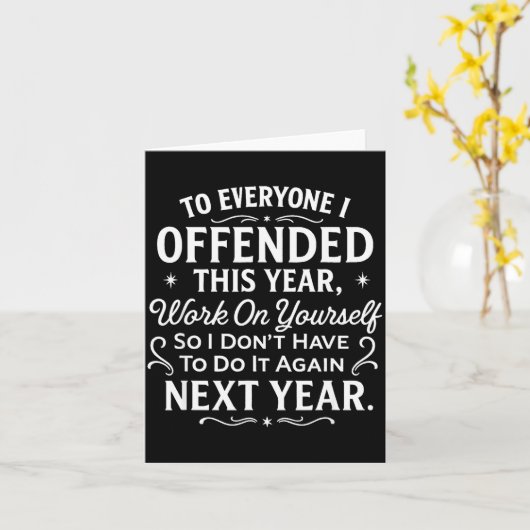 Funny To Everyone I Offended This Year Work On You カード (黄色い花)