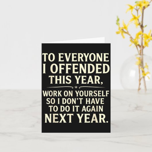 Funny To Everyone I Offended This Year Work On You カード (黄色い花)