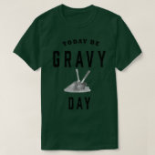 Funny Today Be Gravy Day Thanksgiving Tシャツ (デザイン正面)