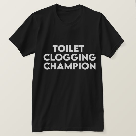 Funny Toilet Clogging Champion Tee T-Shirt Tシャツ (デザイン正面)