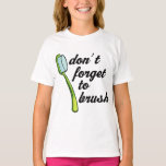 Funny Toothbrush Dentist T-shirt Tシャツ<br><div class="desc">Dental hygienists and Dentists will love this fun Don't Forget To Brush slogan with its giant toothbrush design.  Great for the whole dental office staff to wear.</div>