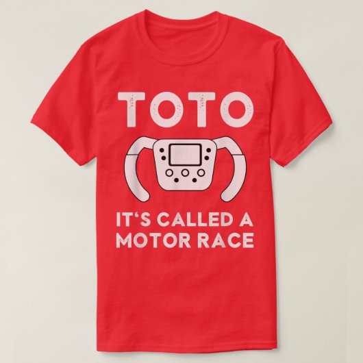 Funny Toto It's called a Motor Race Funny Car Raci Tシャツ (デザイン正面)