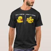 Funny Toy Rubber Duck How it Started How It's Goin Tシャツ (正面)