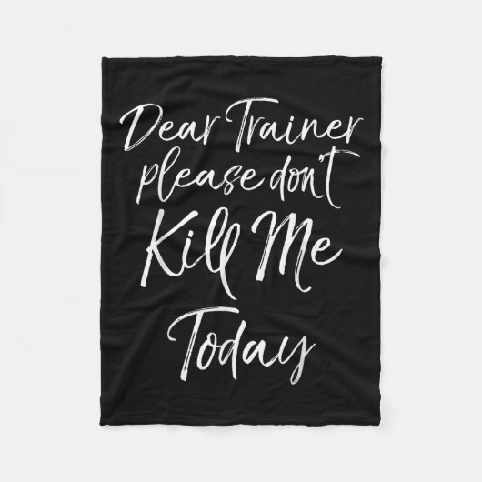 Funny Training Quote Dear Trainer Please Don't Kil フリースブランケット (正面)