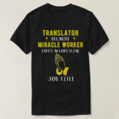 Funny Translator Because Miracle Worker Isn't A Jo Tシャツ (デザイン正面)