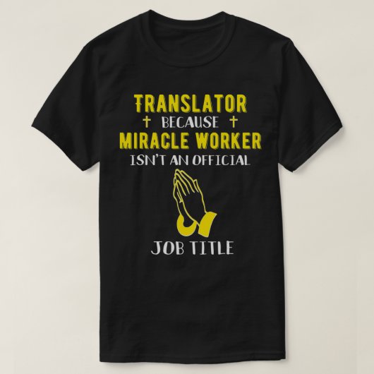 Funny Translator Because Miracle Worker Isn't A Jo Tシャツ (デザイン正面)