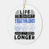 Funny Triathlon Joke Life Is Short セラミックオーナメント (左)