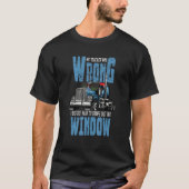 Funny Truck Driver My Teacher Was Wrong Trucker Me Tシャツ (正面)