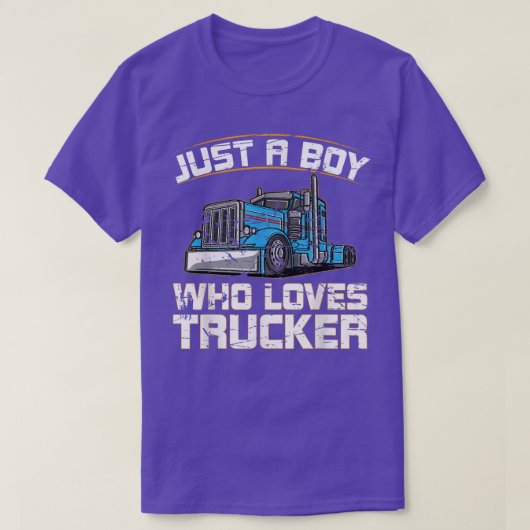 Funny Truck Just A Boy Who Loves Trucks  Tシャツ (デザイン正面)