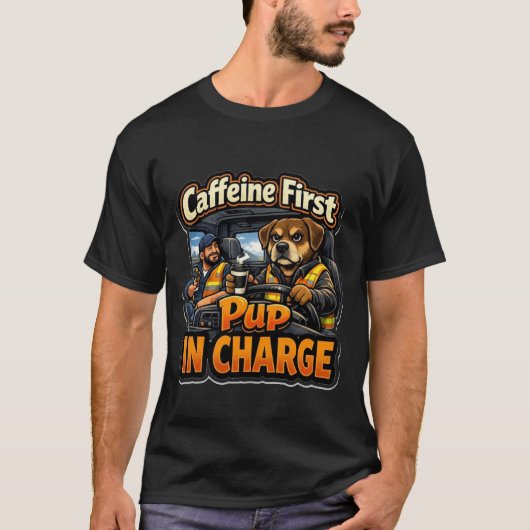 Funny Trucker Dog Caffeine First Pup In Charge Tシャツ (正面)