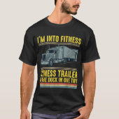 Funny Trucker Quote I'm Into Fitness Trailer Docki Tシャツ (正面)