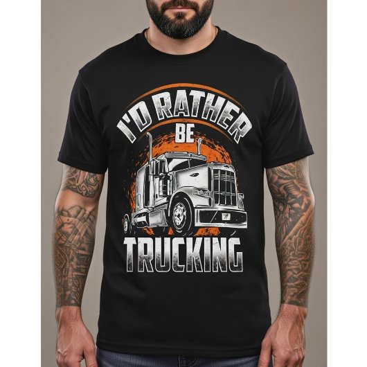 Funny Trucker Shirt - I'd Rather Be Trucking Tシャツ