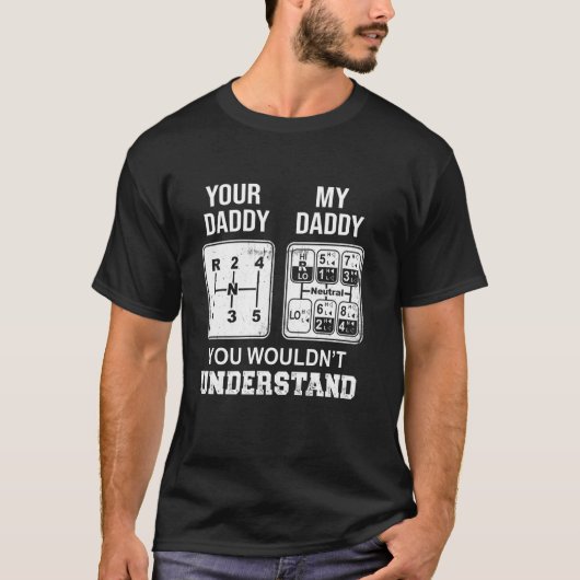 Funny Trucker Your Daddy My Daddy Gear Shift Tシャツ (正面)