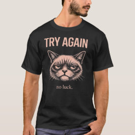 Funny Try Again Cat Minimalist No Luck Sarcastic T Tシャツ