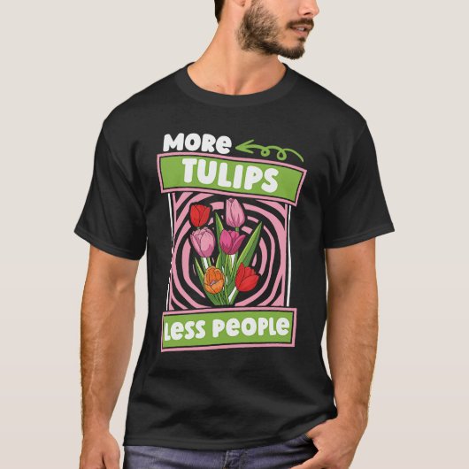 Funny Tulip Gardening  Garden Gardener Tulips Tシャツ (正面)
