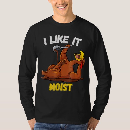 Funny Turkey I Like It Moist Thanksgiving Dinner F Tシャツ (正面)