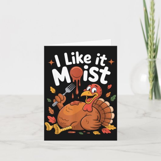 Funny Turkey I Like It Moist Thanksgiving Men Wome カード (正面)