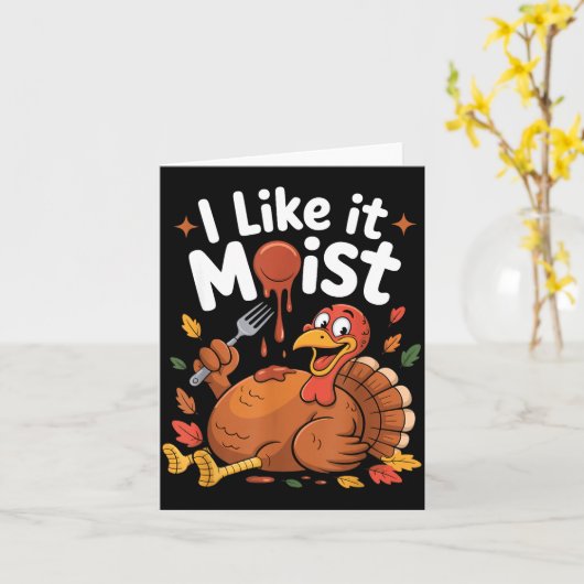 Funny Turkey I Like It Moist Thanksgiving Men Wome カード (黄色い花)