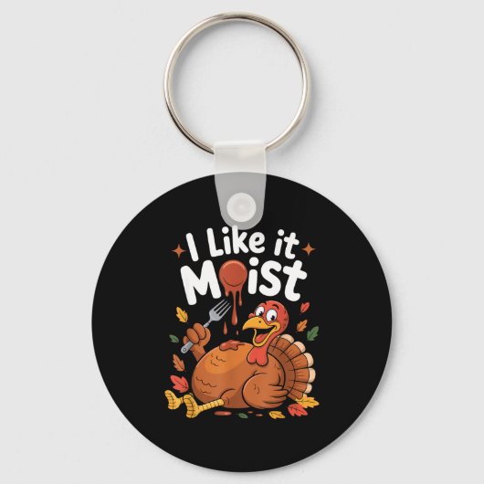 Funny Turkey I Like It Moist Thanksgiving Men Wome キーホルダー (正面)