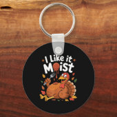 Funny Turkey I Like It Moist Thanksgiving Men Wome キーホルダー (正面)