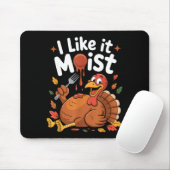 Funny Turkey I Like It Moist Thanksgiving Men Wome マウスパッド (マウス)