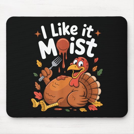 Funny Turkey I Like It Moist Thanksgiving Men Wome マウスパッド (正面)