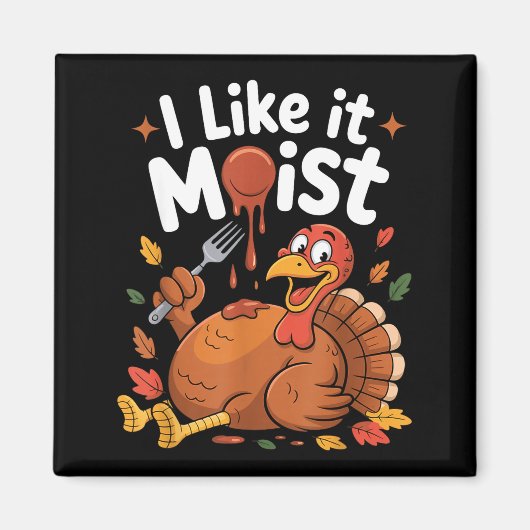 Funny Turkey I Like It Moist Thanksgiving Men Wome マグネット (正面)