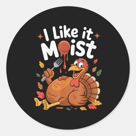 Funny Turkey I Like It Moist Thanksgiving Men Wome ラウンドシール (正面)