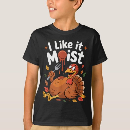 Funny Turkey I Like It Moist Thanksgiving Men Wome Tシャツ (正面)