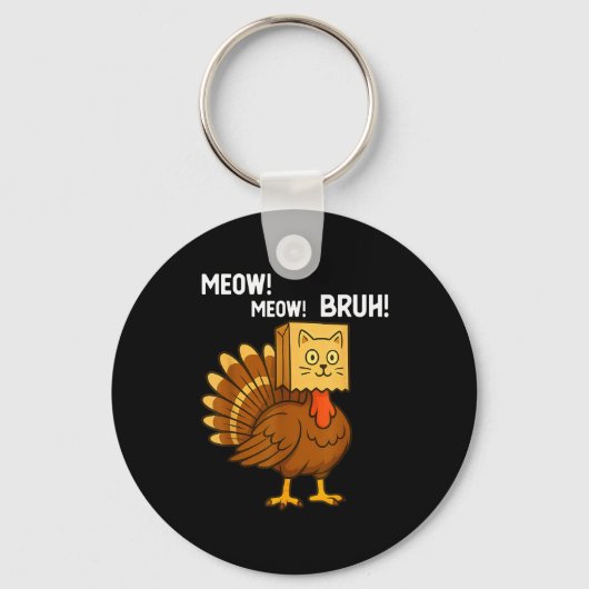 Funny Turkey Meow Thanksgiving Fake Cat Meow Bruh キーホルダー (正面)